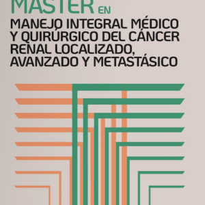 V Máster en Manejo Integral Médico y Quirúrgico del Cáncer Renal Localizado, Avanzado y Metastásico